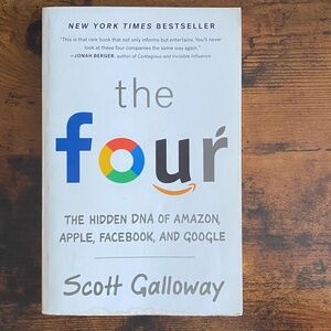 The Four: The Hidden DNA of Amazon, Apple, Facebook & Google by Scott Galloway